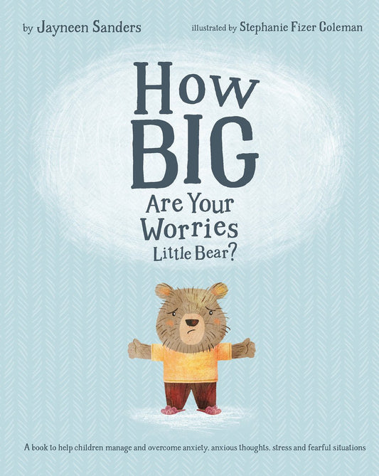 The cover of the book ‘How Big Are Your Worries Little Bear?’ by Jayneen Sanders.