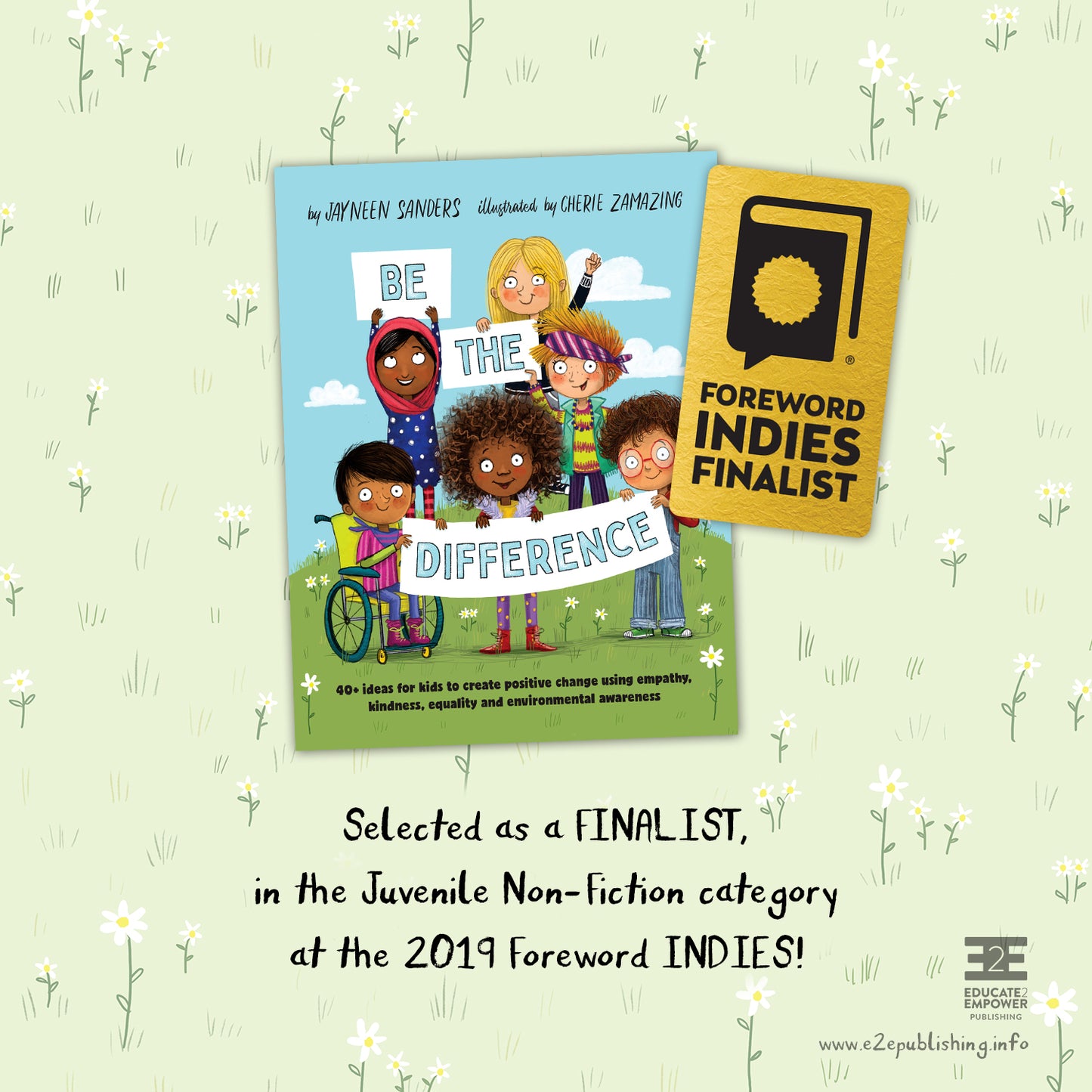 A promotional image showing The cover of the book โBe the Differenceโ by Jayneen Sanders. It is captioned by the words "Selected as a FINALIST, in the Juvenile Non-Fiction category at the 2019 Foreword INDIES!