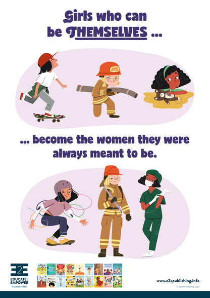 A poster for children titled 'Girls who can be themselves... become the women they were always meant to be."' containing cartoon images of young girls undertaking a variety of activities unbound by historical gender roles and below this images of the girls as adults undertaking occupations associated with these activities..