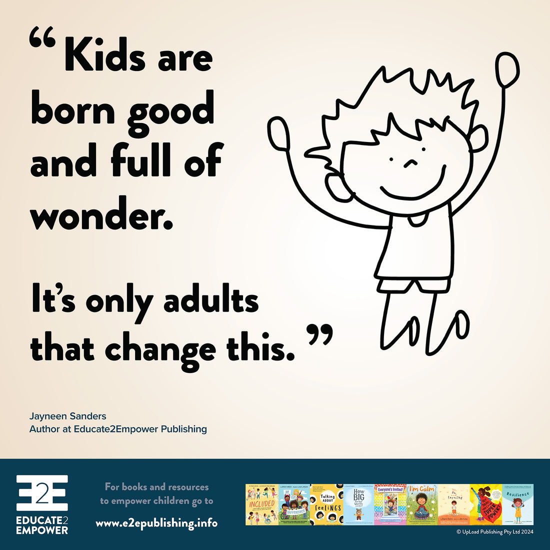 Kids are born good and full of wonder.