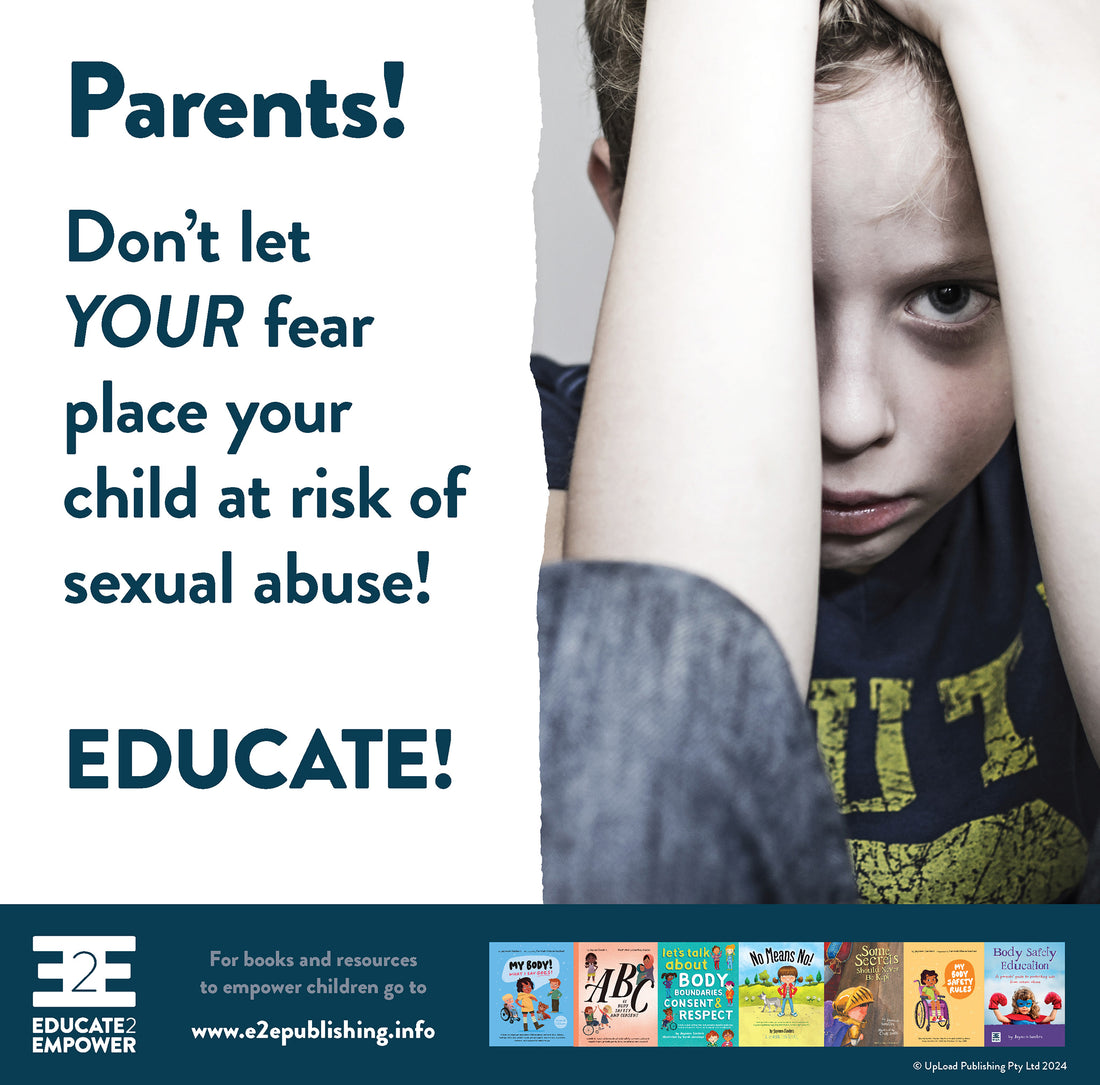 Don't let YOUR fear place your child at risk of sexual abuse!