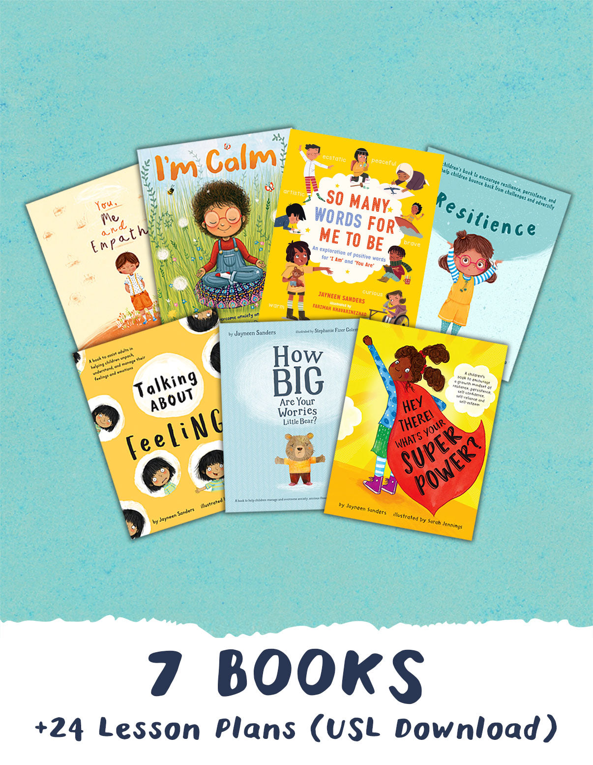 A collage of 7 book cover. 'You, Me and Empathy', 'I'm Calm', 'So Many Words for Me to Be', 'Resilience', 'Talking About Feelings', 'How Big Are Your Worries Little Bear?', and 'Hey There! What's Your Superpower?'. Promotional text: 7 BOOKS plus 24 Lesson Plans (USL Download)