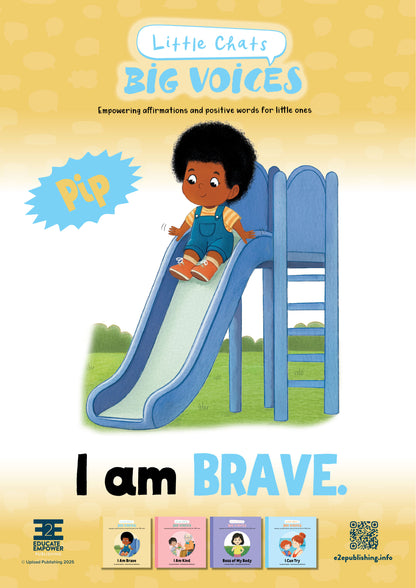 Printable poster featuring Pip from the children's book 'I am Brave' from the series 'Little Chats Big Voices' by Jayneen Sanders. Pip is going down a slide. Text: I am Brave