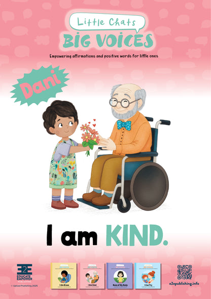 Printable poster featuring Dani from the children's book 'I am Kind' from the series 'Little Chats Big Voices' by Jayneen Sanders. Dani is giving flowers to an elderly person. Text: I am Kind