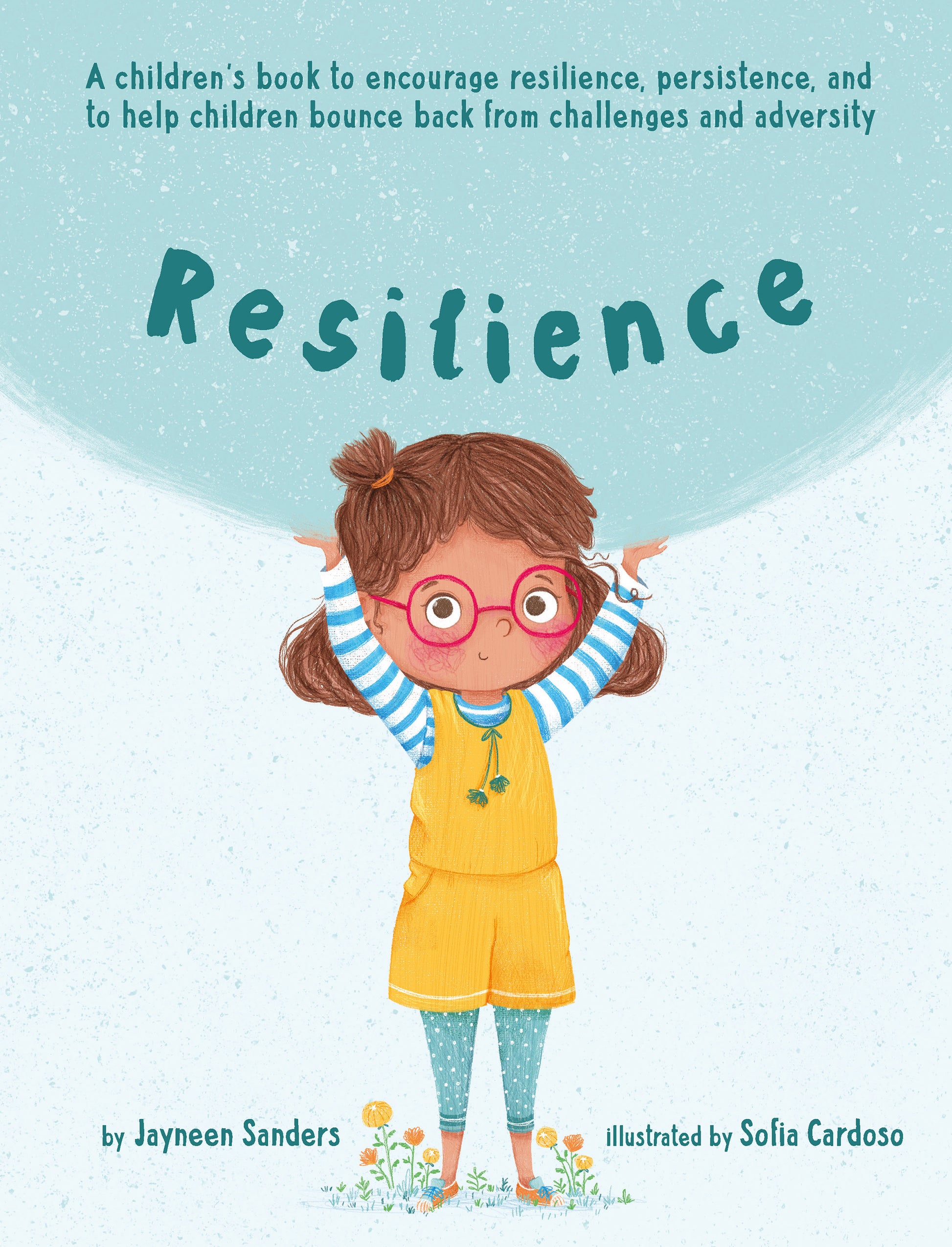 Cover of the children's book 'Resilience' by Jayneen Sanders, with an illustration of a child holding a stylised world globe over her head on a light blue and white background.
