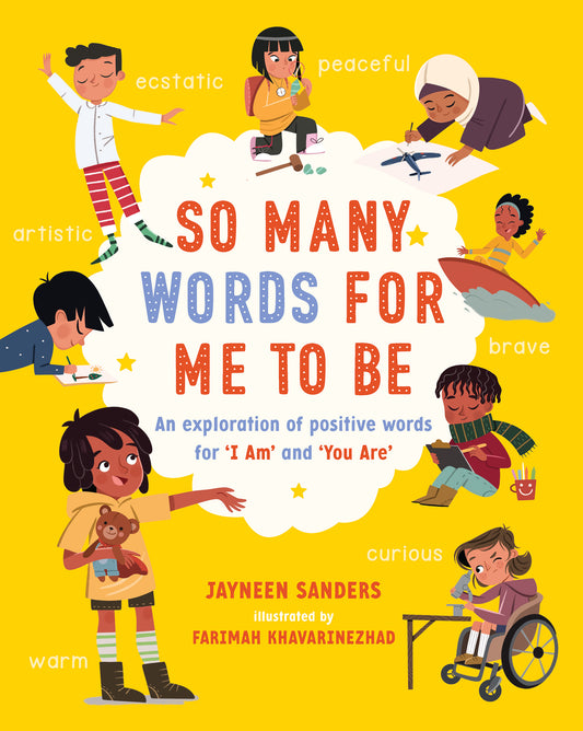 Cover of the children's book 'So Many Words for Me to Be' by Jayneen Sanders, with an illustration of many children happily undertaking different activities surrounded by positive adjectives on a yellow background.
