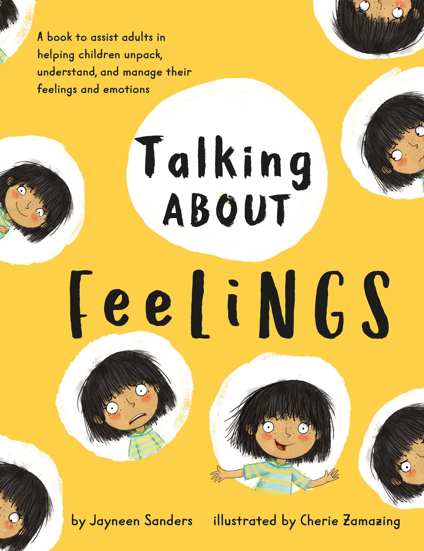 Cover of the children's book 'Talking About Feelings' by Jayneen Sanders, with an illustration of many faces of the same child each showing a different emotion. the faces are in white bubbles on a yellow background.
