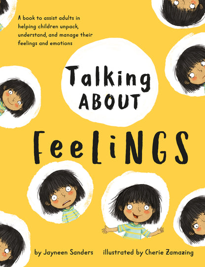 Cover of the children's book 'Talking About Feelings' by Jayneen Sanders, with an illustration of many faces of the same child each showing a different emotion. the faces are in white bubbles on a yellow background.
