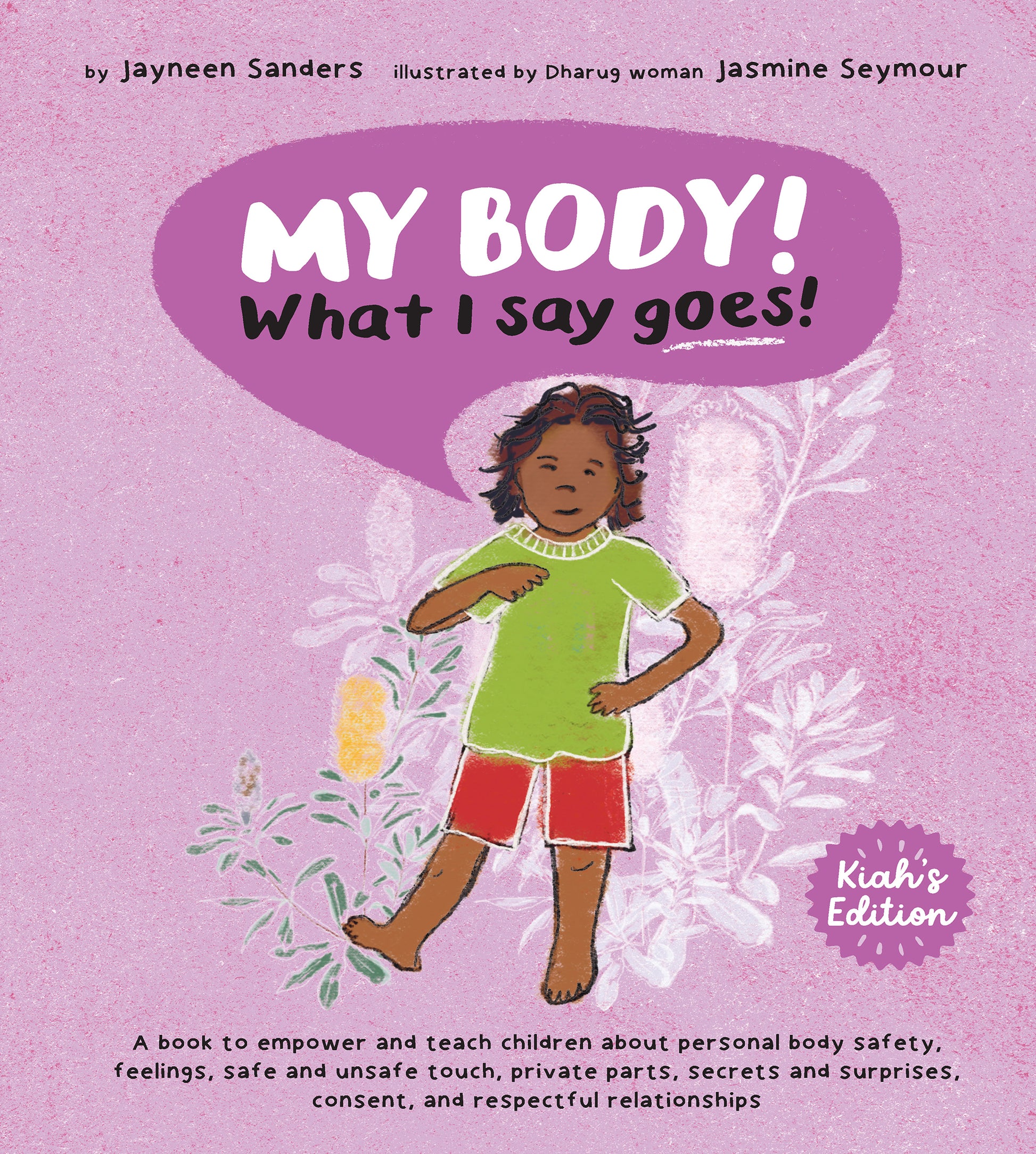 The cover of the book ‘My Body! What I Say Goes! Kiah's Edition’ by Jayneen Sanders.