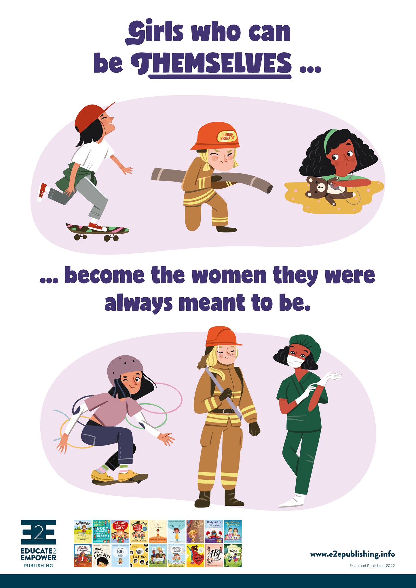 A poster for children titled 'Girls who can be themselves... become the women they were always meant to be."' containing cartoon images of young girls undertaking a variety of activities unbound by historical gender roles and below this images of the girls as adults undertaking occupations associated with these activities..
