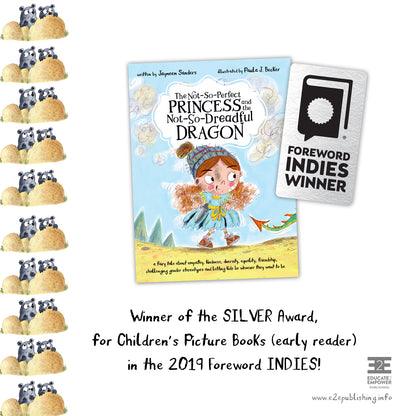 A promotional image showing The cover of the book ‘The Not-So-Perfect Princess and the Not-So-Dreadful Dragon’ by Jayneen Sanders. It is captioned by the words "Winner of the SILVER AWARD, for Children's Picture Books (early reader) in the 2019 Foreword INDIES!"